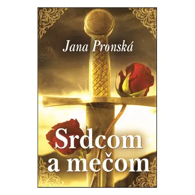 Srdcom a mečom - Jana Pronská