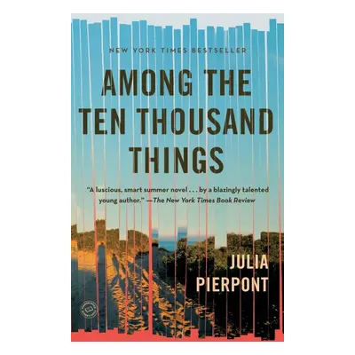 Among the Ten Thousand Things - Julia Pierpont