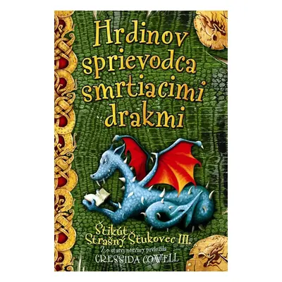 Hrdinov sprievodca smrtiacimi drakmi - Cressida Cowell