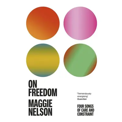 On Freedom - Maggie Nelson