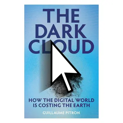 The Dark Cloud - Guillaume Pitron