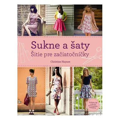 Sukne a šaty Šitie pre začiatočníčky - Christine Haynesová