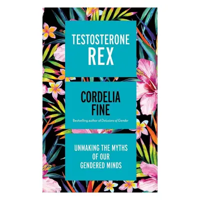 Testosterone Rex - Cordelia Fine