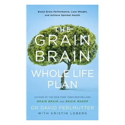 The Grain Brain Whole Life Plan - David Perlmutter