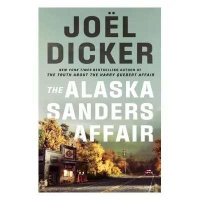 The Alaska Sanders Affair - Joël Dicker