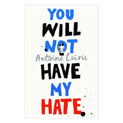 You Will Not Have My Hate - Antoine Leiris