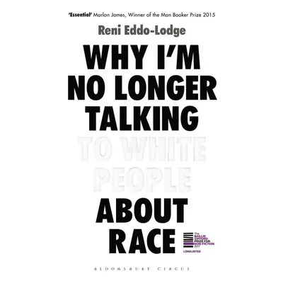 Why I'm No Longer Talking to White People about Race - Reni Eddo-Lodge