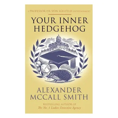 Your Inner Hedgehog - Alexander McCall Smith