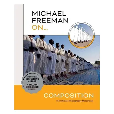 Michael Freeman On... Composition - Michael Freeman