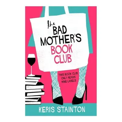 The Bad Mothers' Book Club - Keris Staintonová