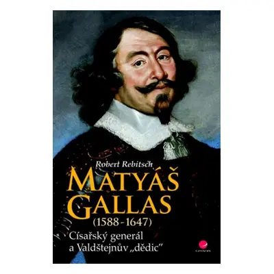 Matyáš Gallas 1588-1647 - Robert Rebitsch