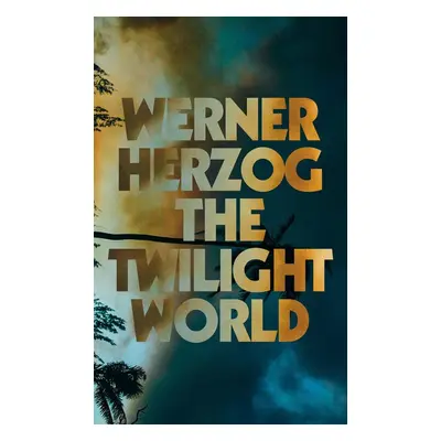 The Twilight World - Werner Herzog