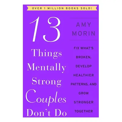 13 Things Mentally Strong Couples Don't Do - Amy Morin