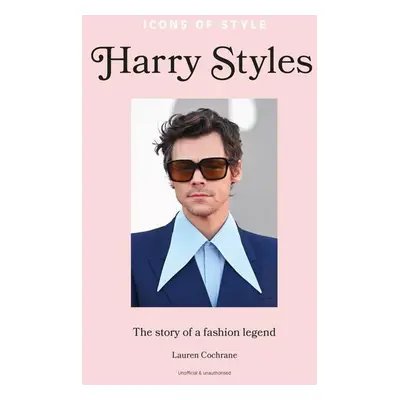 Icons of Style: Harry Styles - Lauren Cochrane