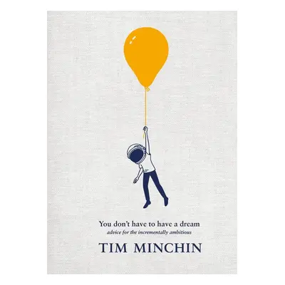 You Don't Have To Have A Dream - Tim Minchin