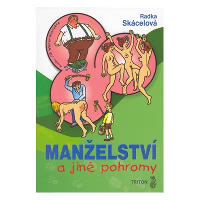 Manželství a jiné pohromy - Radka Skácelová