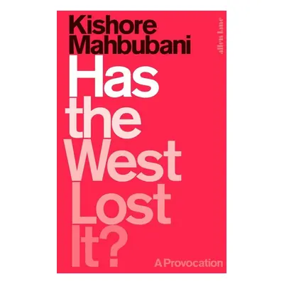 Has the West Lost It? - Kishore Mahbubani