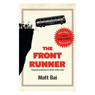 The Front Runner (All the Truth Is Out Movie Tie-in) - Matt Bai