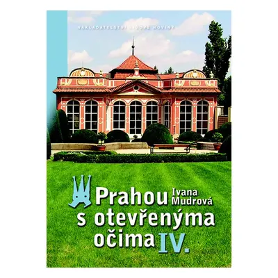 Prahou s otevřenýma očima IV. - Ivana Mudrová