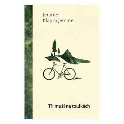 Tři muži na toulkách - Jerome Klapka Jerome