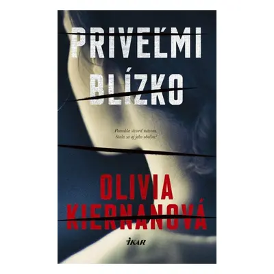 Priveľmi blízko - Olivia Kiernan