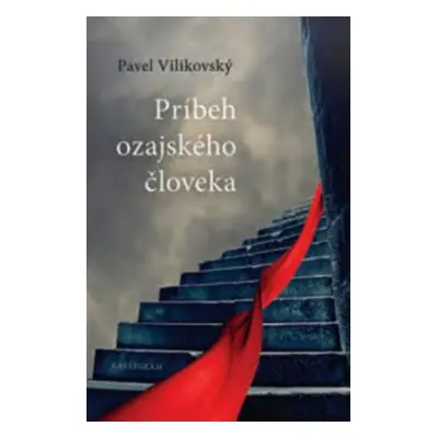 Príbeh ozajského človeka - Pavel Vilikovský