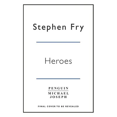 Heroes - Stephen Fry