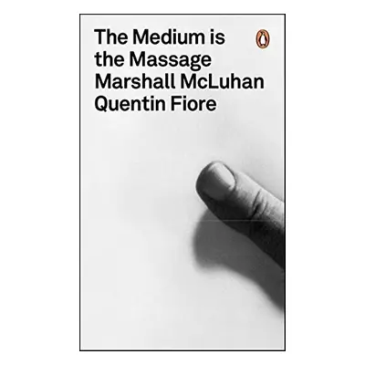 The Medium is the Message - Marshall McLuhan