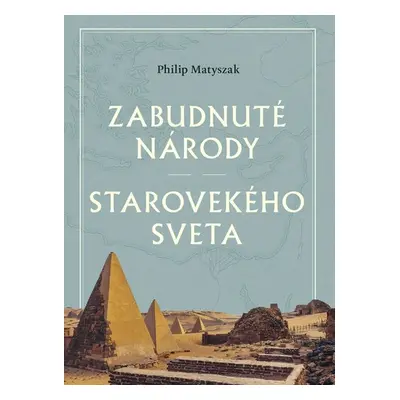 Zabudnuté národy starovekého sveta - Philip Matyszak