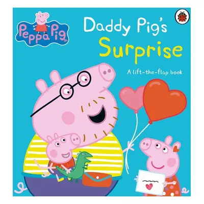 Peppa Pig: Daddy Pig's Surprise: A Lift-the-Flap Book - Autor Neuveden