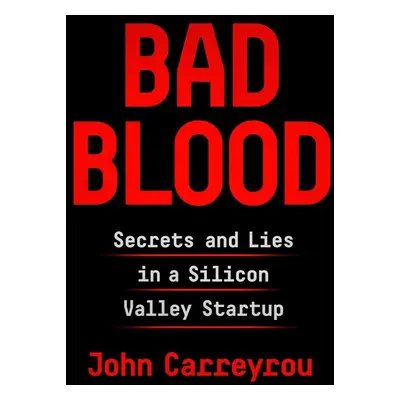 Bad Blood - John Carreyrou