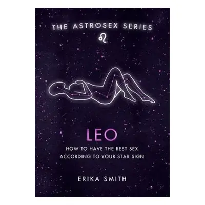 Astrosex: Leo - Erika W. Smith