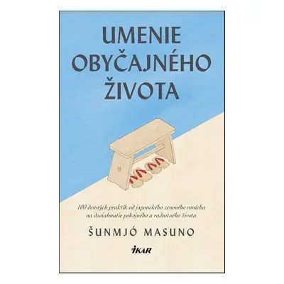 Umenie obyčajného života - Šunmjó Masuno