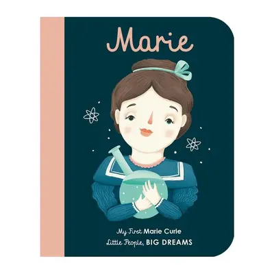 Little People, Big Dreams: Marie Curie - Isabel Sanchez Vegara