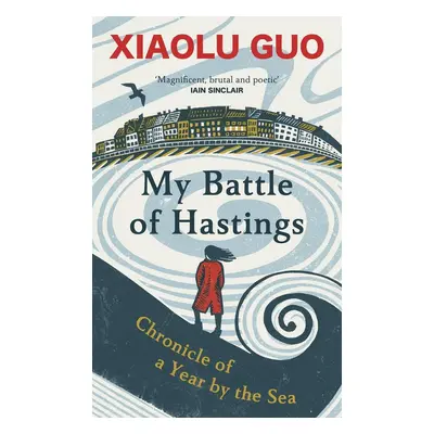 My Battle of Hastings - Xiaolu Guo