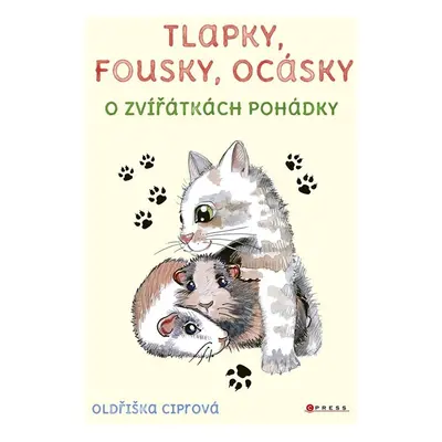 Tlapky, fousky, ocásky - Oldřiška Ciprová