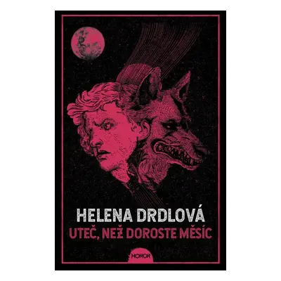 Uteč, než doroste měsíc - Helena Drdlová