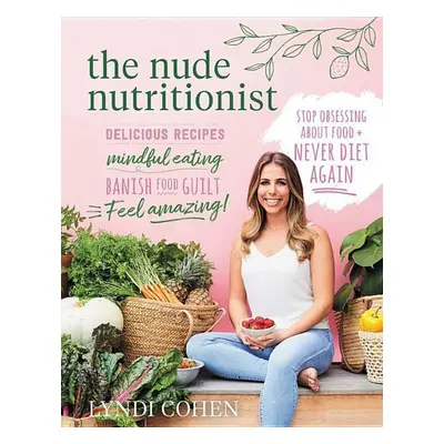 The Nude Nutritionist - Lyndi Cohen