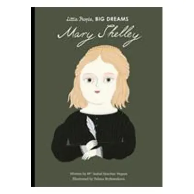 Little People, BIG DREAMS: Mary Shelley - Isabel Sanchez Vegara