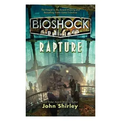 BioShock: Rapture - John Shirley