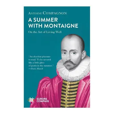 A Summer with Montaigne - Antoine Compagnon