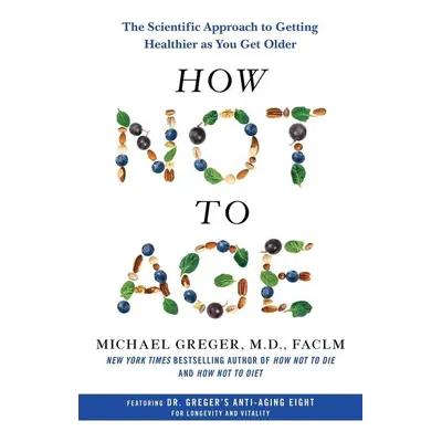 How Not to Age - Michael Greger