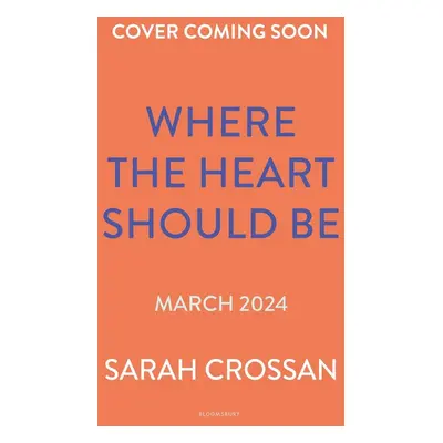 Where the Heart Should Be - Sarah Crossan