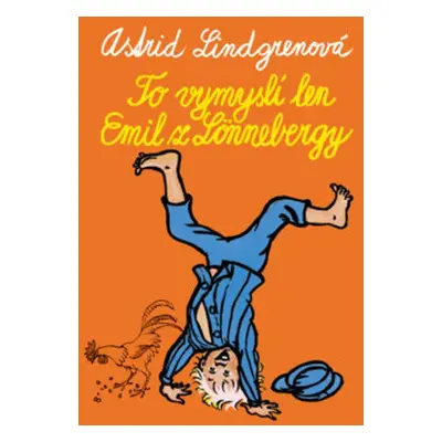 To vymyslí len Emil z Lonnebergy - Astrid Lindgrenová