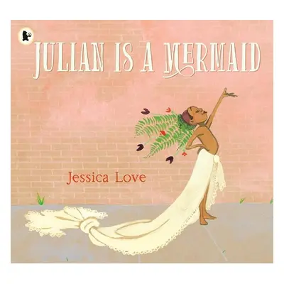 Julian Is a Mermaid - Jessica Love