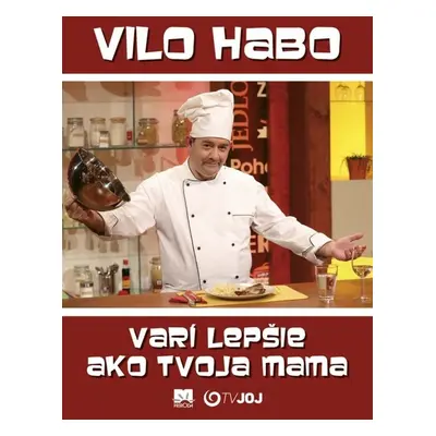 Vilo Habo varí lepšie ako tvoja mama - Vilo Habo