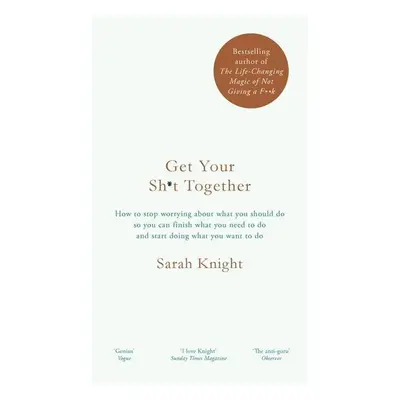 Get Your Sh*t Together - Sarah Knight