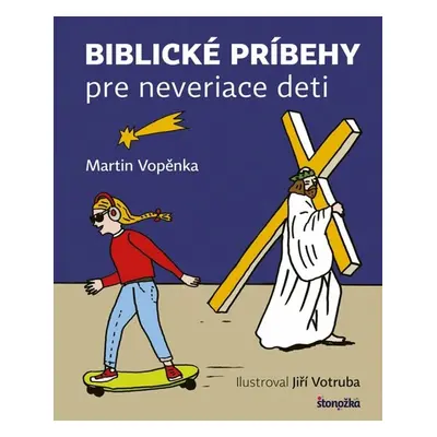 Biblické príbehy pre neveriace deti - Martin Vopěnka