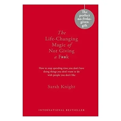 The Life-Changing Magic of Not Giving a F**k. Gift Edition - Sarah Knight