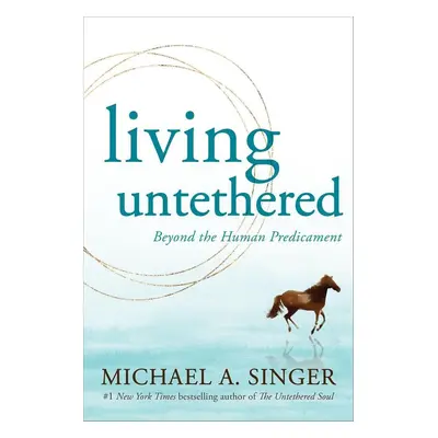 Living Untethered - Michael Singer